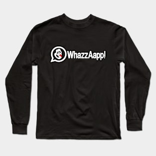 Whazzaapp! Long Sleeve T-Shirt